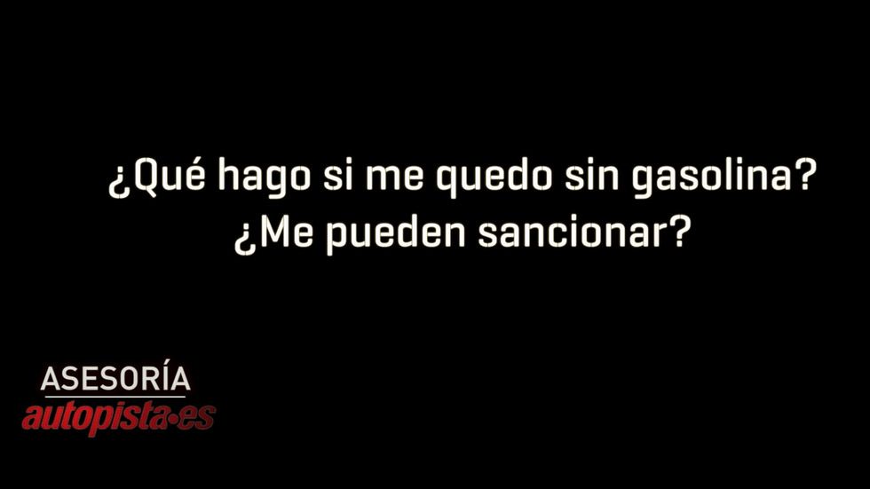 ¿Qué hago si me quedo sin gasolina? ¿Me pueden sancionar?