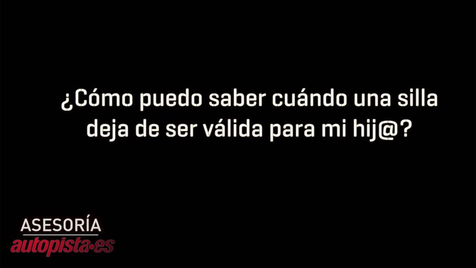 ¿Cómo puedo saber cuándo una sillita deja de ser válida para mi hijo?