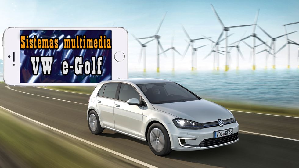 Volkswagen e-Golf: analizamos su sistema multimedia (vídeo)