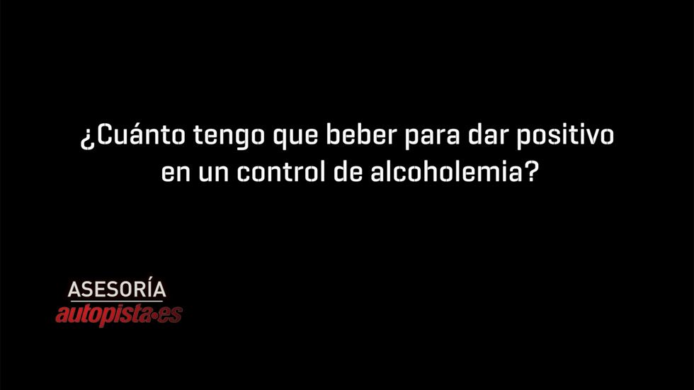 ¿Cuánto tengo que beber para dar positivo en un control de alcoholemia?