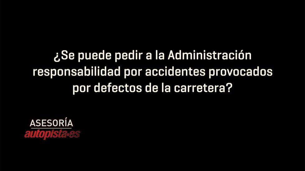 ¿La Administración es responsable en un accidente en una carretera en mal estado?