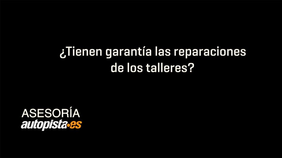 ¿Tienen garantía las reparaciones de los talleres?