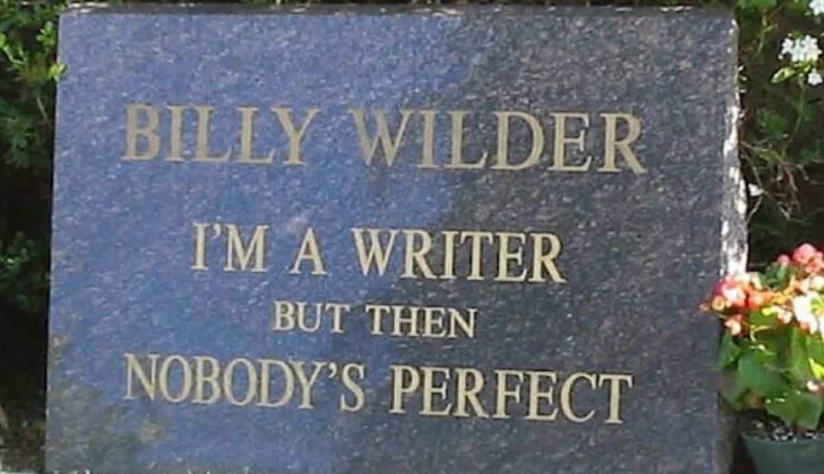 El epitafio de Billy Wilder dice: "Soy un escritor, pero nadie es perfecto".